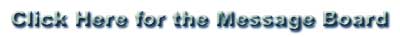 Click Here for the Message Board